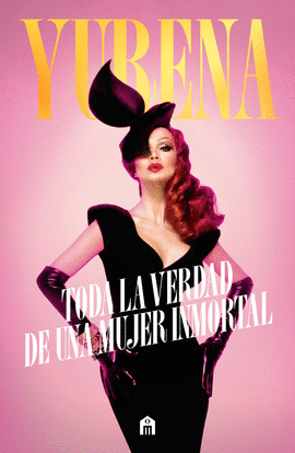 YURENA TODA LA VERDAD DE UNA MUJER INMORTAL