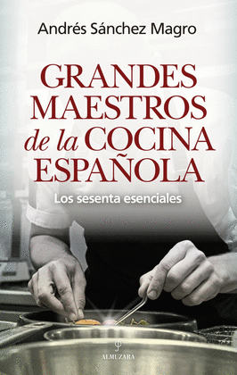 GRANDES MAESTROS DE LA COCINA ESPA�OLA