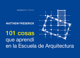 101 COSAS QUE APREND� EN LA ESCUELA DE ARQUITECTUR