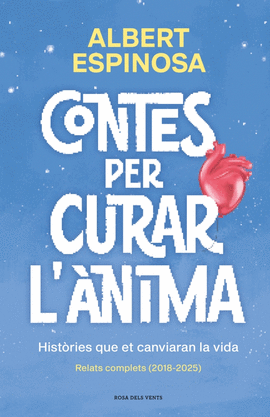 CONTES PER CURAR L'NIMA. HISTRIES QUE ET CANVIARAN LA VIDA
