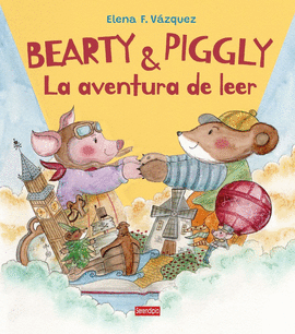 BEARTY Y PIGGLY LA AVENTURA DE LEER