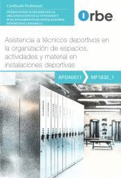 ASISTENCIA A T�CNICOS DEPORTIVOS EN LA ORGANIZACI�N DE ESPACIOS, ACTIVIDADES Y MATERIAL EN INSTALACIONES DEPORTIVAS