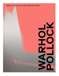 WARHOL, POLLOCK Y OTROS ESPACIOS AMERICANOS
