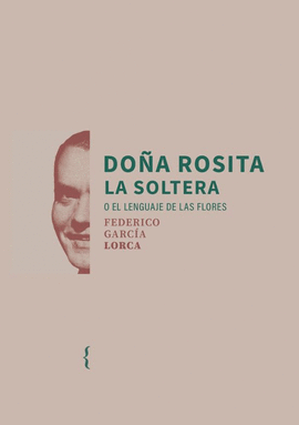 DO�A ROSITA LA SOLTERA O EL LENGUAJE DE LAS FLORES