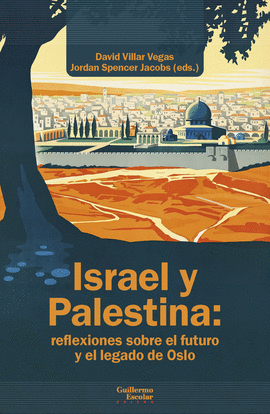 ISRAEL Y PALESTINA REFLEXIONES SOBRE EL FUTURO Y EL LEGADO DE OSLO
