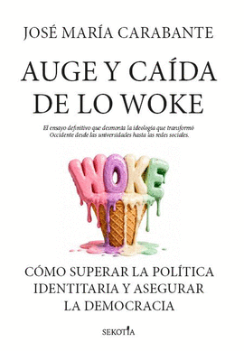 AUGE Y CA�DA DE LO WOKE