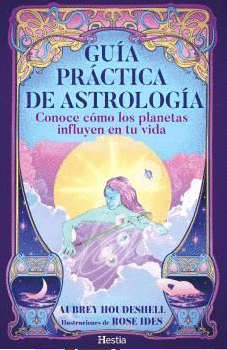 GUIA PRACTICA DE ASTROLOGIA CONOCE COMO LOS PLANETAS INFLUYEN EN TU VIDA