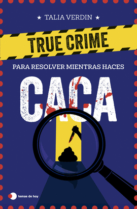 TRUE CRIME PARA RESOLVER MIENTRAS HACES CACA