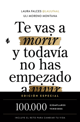 TE VAS A MORIR Y TODAV�A NO HAS EMPEZADO A VIVIR (EDICI�N ESPECIAL)