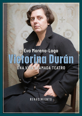 VICTORINA DURN UNA VIDA LLAMADA TEATRO
