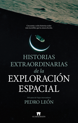 HISTORIAS EXTRAORDINARIAS DE LA EXPLORACI�N ESPACIAL