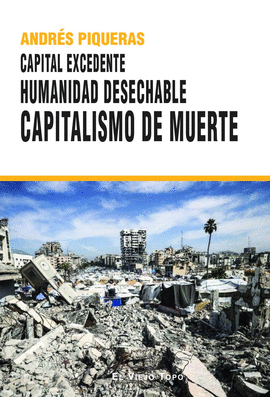 CAPITAL EXCEDENTE HUMANIDAD DESECHABLE CAPITALISMO DE MUERTE