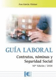 GU�A LABORAL. CONTRATOS, N�MINAS Y SEGURIDAD SOCIAL. 10� EDICI�N / 2026