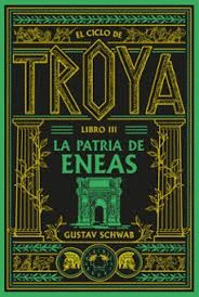 CICLO DE TROYA LIBRO III LA PATRIA DE ENEAS
