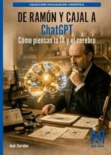 DE RAM�N Y CAJAL A CHATGPT. C�MO PIENSAN LA IA Y EL CEREBRO