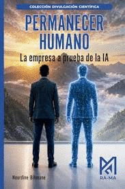 PERMANECER HUMANO. LA EMPRESA A PRUEBA DE LA IA