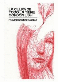 LA CULPA DE TODO LA TIENE GORDON LISH
