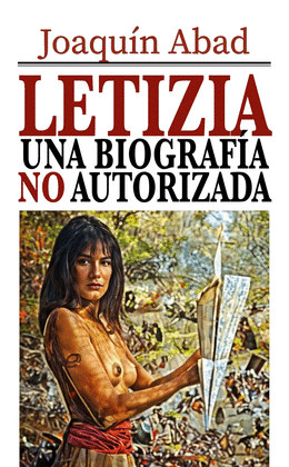 LETIZIA UNA BIOGRAF�A NO AUTORIZADA